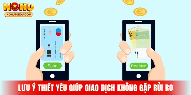 Lưu ý thiết yếu giúp giao dịch không gặp rủi ro